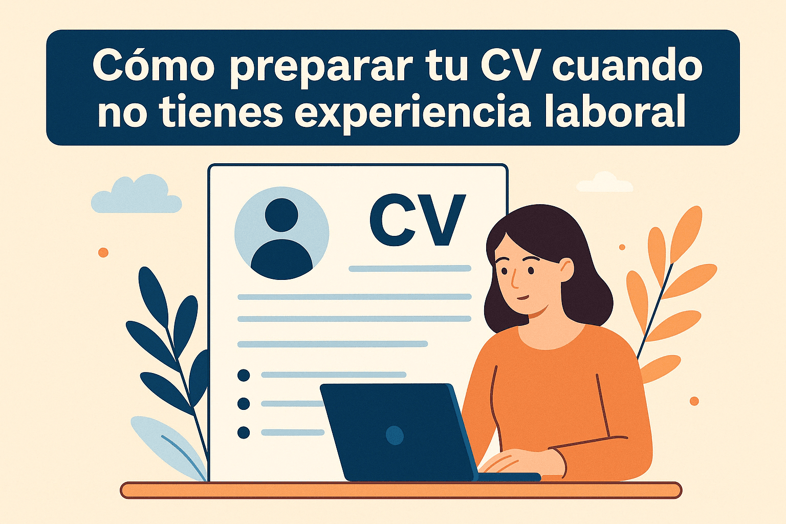 Cómo preparar tu CV cuando no tienes experiencia laboral