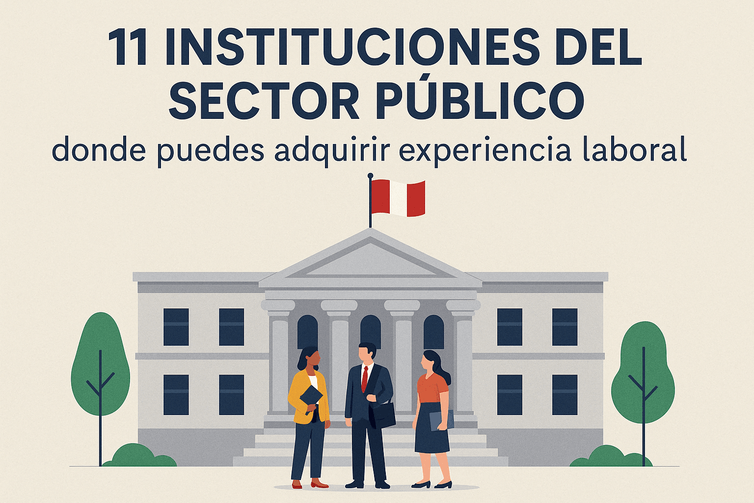 11 instituciones del Sector Público donde puedes adquirir experiencia laboral