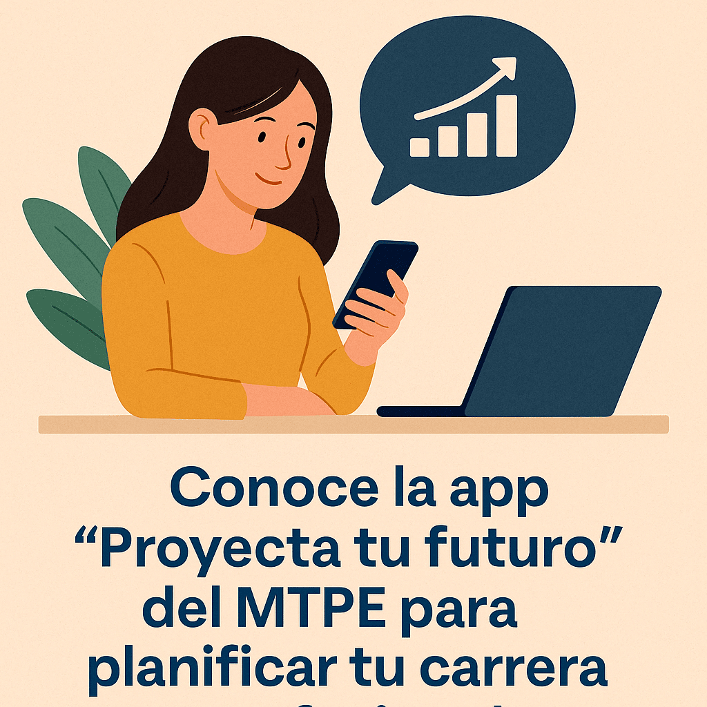 Conoce la app 'Proyecta tu futuro' del MTPE para planificar tu carrera profesional